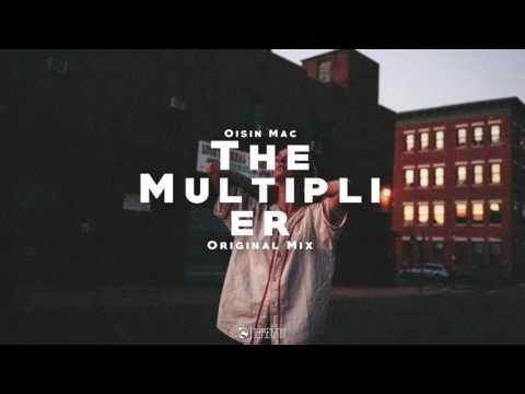 Oisin Mac - The Multiplier (Original Mix)