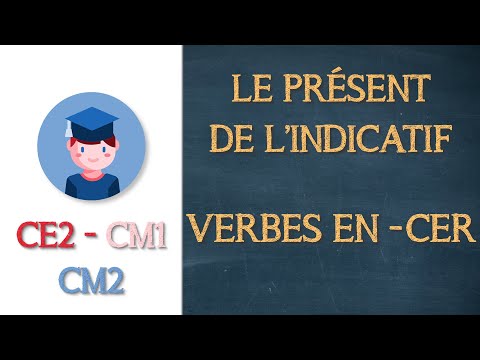 Le présent de l'indicatif des verbes en -CER - CE2 CM1 CM2 - Petits Savants