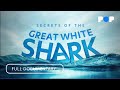 Secrets of the Great White Shark | Full Documentary @EMProductionsHD