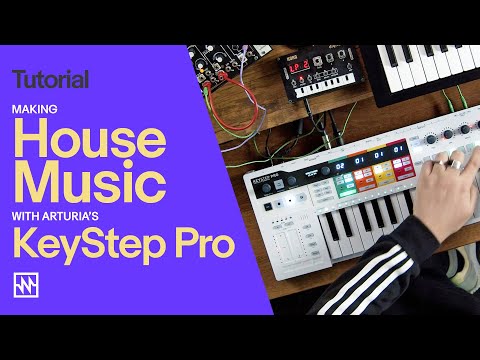 Tutorial: Making House Music with Arturia's KeyStep Pro (Firmware v2.0)