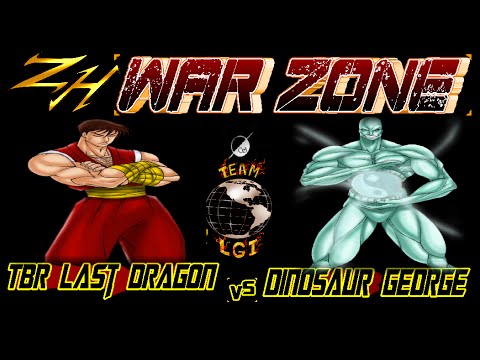 ZH WAR ZONE : TBR Last Dragon  vs  Dinosaur George -FT5