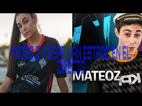 MATEO Z y ESPE AN ESTADO EN EL DIRECTO