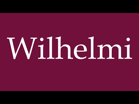 How to Pronounce ''Wilhelmi'' Correctly in German