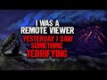 "I Was A Remote Viewer. Yesterday I Saw Something Terrifying" | Creepypasta | Scary Story