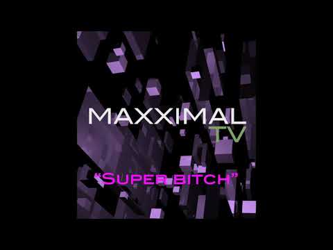 Maxximal - Super Bitch