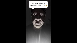 Dark Night Of The Soul Explained In Under 60 Seconds 😱