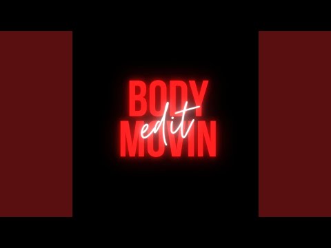 Body Movin Edit
