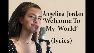 Angelina Jordan  &#39;Welcome To My World&#39;   (Elvis style cover/lyrics)