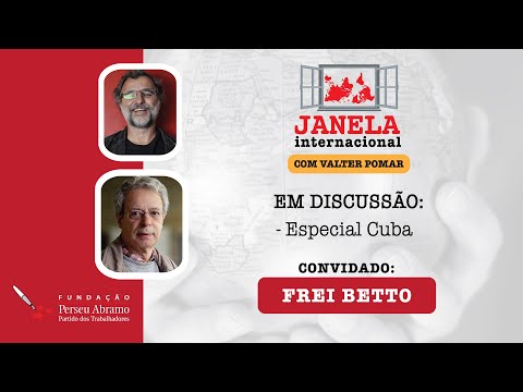 Janela Internacional #17 | Especial Cuba | Convidado: Frei Betto.