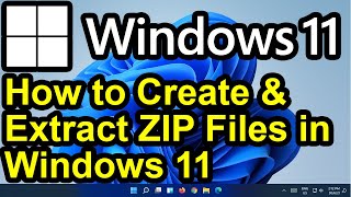 ✔️ Windows 11 - How to Create & Extract ZIP Files in Windows 11 - Working with ZIP Archives; Extract