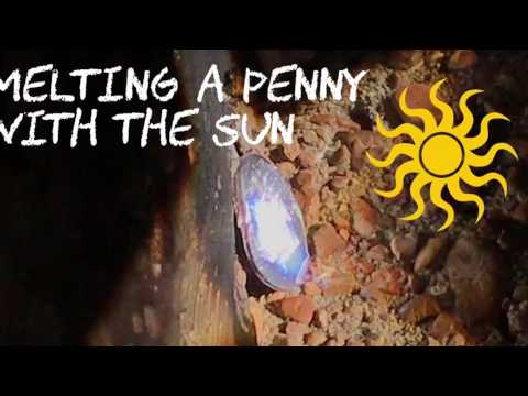 Melting a Penny with Sunlight