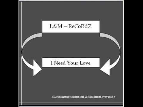 l&M ReCordz - I need your love