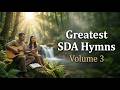 Greatest SDA Hymns Faith Worship Vol 3 Peaceful Adventist Worship 40 Minutes