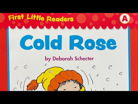 Cold Rose by Deborah Schecter | First Little Readers | Read Aloud | Read Along