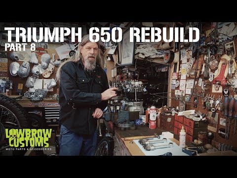 Triumph 650 Motorcycle Engine Disassembly & Rebuild Part 8 - Lowbrow Customs