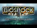 The Entire Story Of BioShock Explained