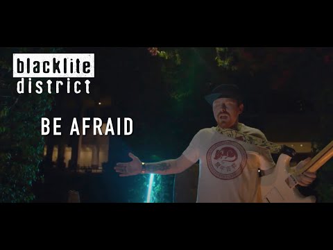 Blacklite District - Be Afraid