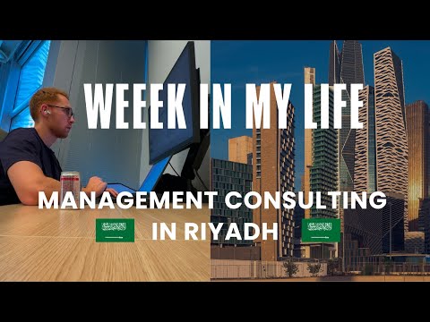 A week in my life as a Management Consultant in Riyadh, Saudi Arabia