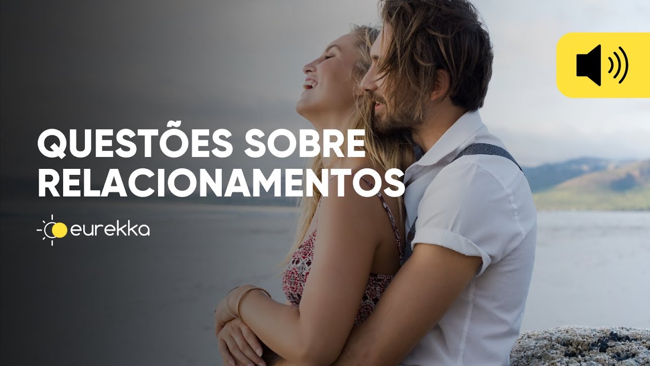 Questões sobre relacionamentos | LIVE | Eurekka