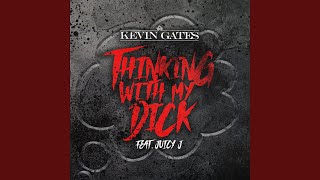 Thinking with My Dick (feat. Juicy J)