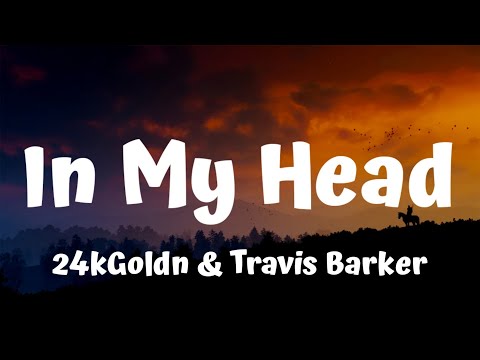 24kGoldn & Travis Barker - In My Head (Lyrics)