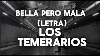Bella pero mala (Letra) - Los Temerarios