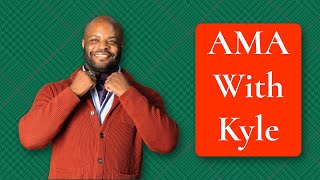 You Asked, Kyle Answered! AMA with Kyle "The Style"