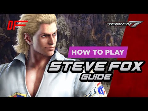 STEVE FOX guide by [ WIKI ] | Tekken 7 | DashFight