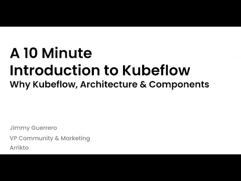 10 Minute Introduction to Kubeflow - Dec 2, 2021 Machine Learning Meetup
