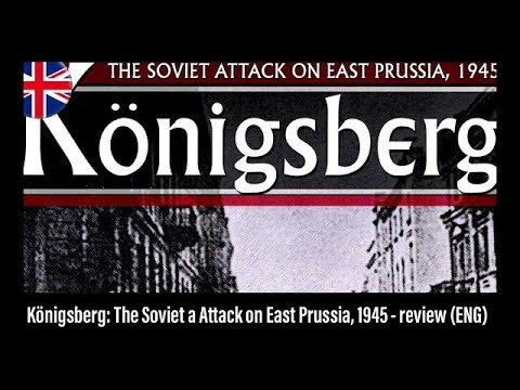 Wojennik TV # 309: Königsberg: The Soviet Attack on East Prussia, 1945 - review (ENG)