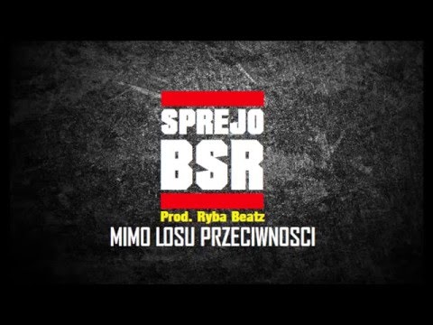 SprejoBSR  - Mimo losu przeciwności (prod. Ryba Beatz)