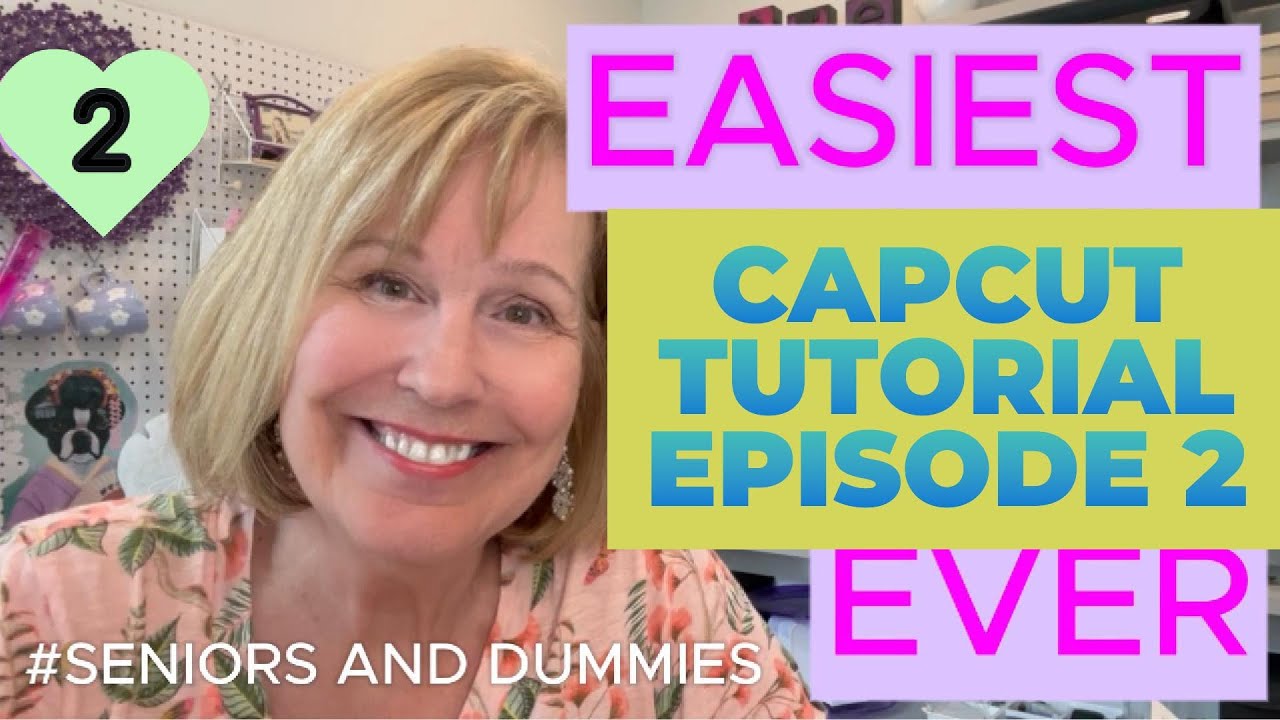 How to Use Capcut Episode 2 - For Beginners, Seniors, and Dummies