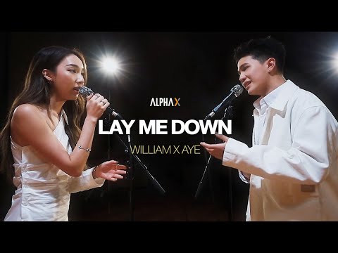 "LAY ME DOWN" Covered by "William Jakrapatr x Aye Sarunchana" | ALPHA X