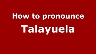 How to pronounce Talayuela