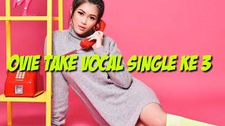 Download lagu Take Vocal Single ke 3 ovie mp3 Download lagu Take Vocal Single ke 3 ovie mp3