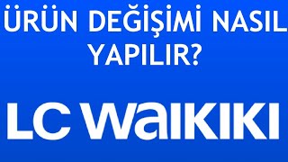 LC Waikiki Ürün Değişimi Nasıl Yapılır?