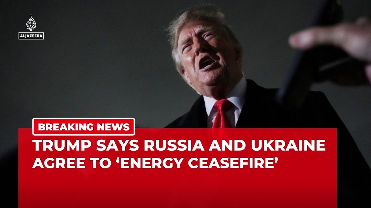 Trump says Russia and Ukraine agree to 'energy ceasefire'