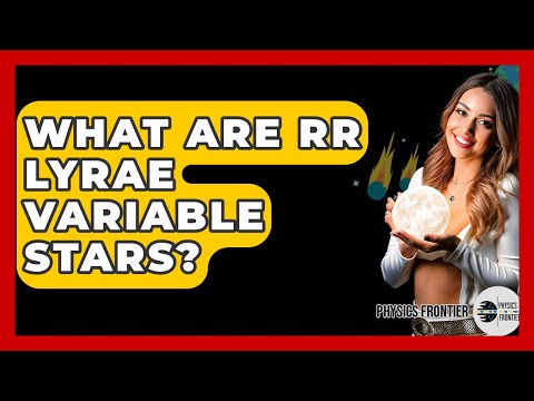 What Are RR Lyrae Variable Stars? - Physics Frontier