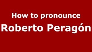 How to pronounce Roberto Peragón