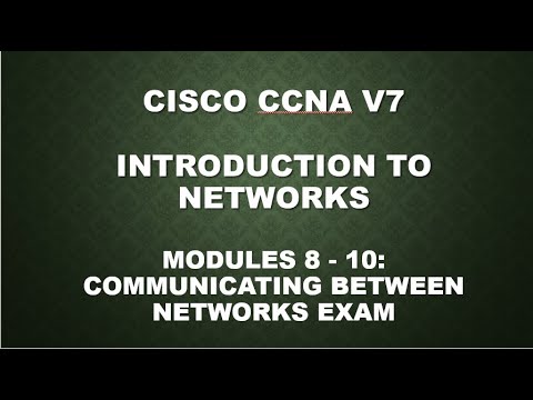 CISCO CCNA V7 - INTRODUCTION TO NETWORKS - MODULES 8 - 10 || COMMUNICATION BETWEEN NETWORKS EXAM