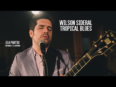 Wilson Sideral - Ela Partiu - Tropical Blues (Vol.1)