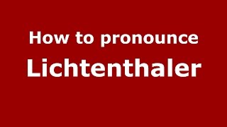 How to pronounce Lichtenthaler