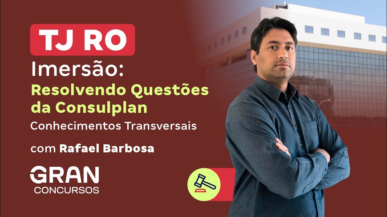Concurso TJ RO | Imersão em Conhecimentos Transversais: Resolvendo Questões da Consulplan