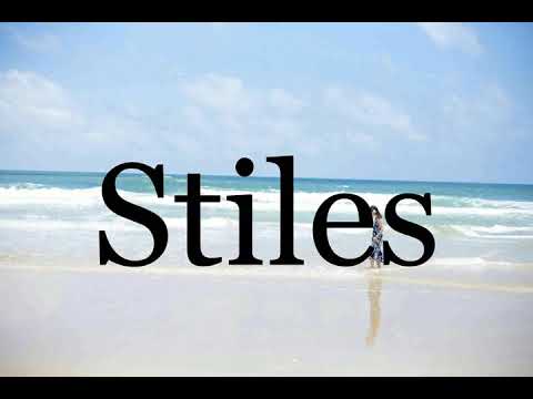 How To Pronounce Stiles🌈🌈🌈🌈🌈🌈Pronunciation Of Stiles