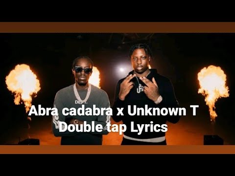 Abra Cadabra x Unknown T - Double Tap Lyrics