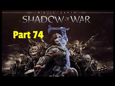 Let's Play - Middle Earth: Shadow of War w/ Marksman Pt. 74