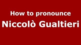 How to pronounce Niccolò Gualtieri