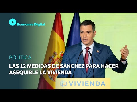 Las 12 medidas de Sánchez para hacer asequible la vivienda en España