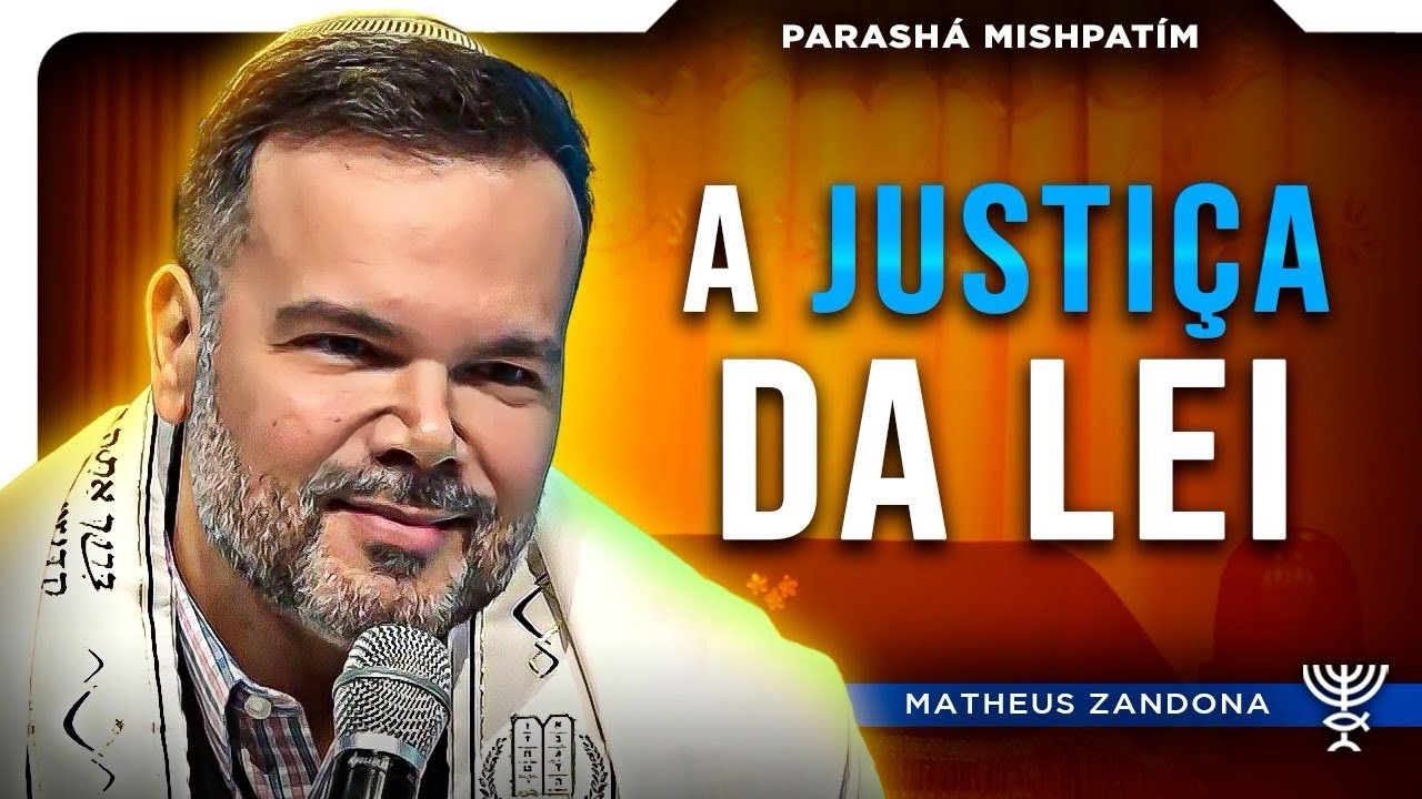 A Justiça da Lei - Parashá Mishpatím 5784-2024 - Prof. Matheus Zandona