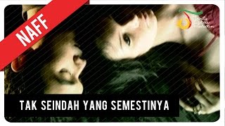 Download lagu NaFF Tak Seindah Cinta Yang Semestinya ... mp3